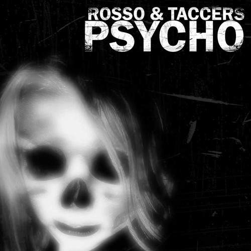 Taccers! & Rosso - Psycho [FREE DL]