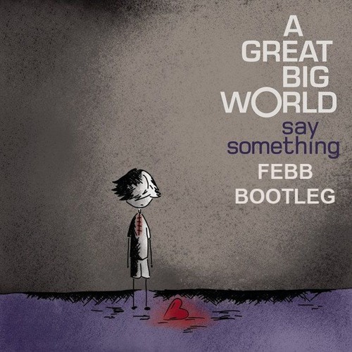 Say Something (FEBB Bootleg)|FREE DOWNLOAD|