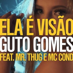 Guto Gomes Feat Mr. Thug E Mc Cond - Ela É Visão (Clipe Oficial)