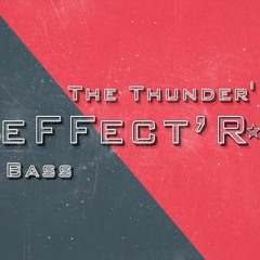 eFFect'R*[effR] - The Thunder'Bass