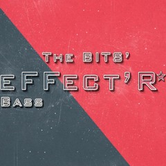 eFFect'R*[effR] -The BITS'Bass
