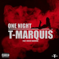 T-Marquis Ft. Ricco Barrino - One Night [Prod By Icon Music Ent]