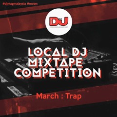 DJ MAG MALAYSIA - Mixtape Of The Month - March : Trap - CESCLON