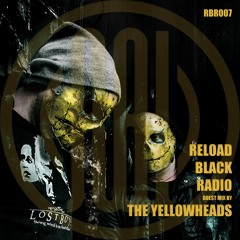 Reload Black - Reload Black Radio 007 with The YellowHeads