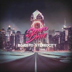 STEREODRIVE - Road To StereoCity