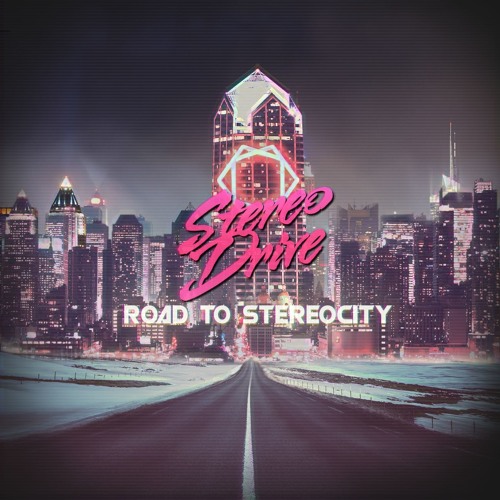 STEREODRIVE - Road To StereoCity