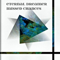 Eternal Dreamer - Missed Chances