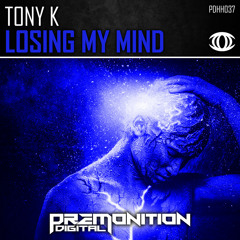 Tony K - Losing My Mind [Premonition Digital]