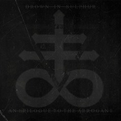 Drown In Sulphur - An Epilogue To The Arrogant (mixed, mastered)