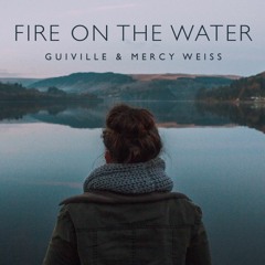 Fire On The Water feat. Mercy Weiss