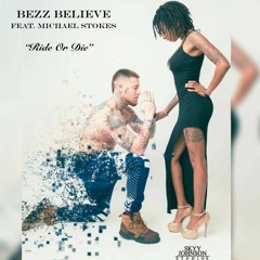 Bezz Believe - Ride Or Die (Feat Michael Stokes)