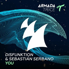Disfunktion & Sebastián Serrano - You [OUT NOW]