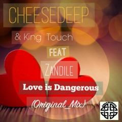 CheeseDeep F.T Zandile_-_Love_Is_Dangerous.mp3