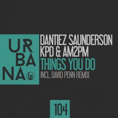 Dantiez Saunderson,KPD  & AM2PM - Things You Do (David Penn Remix)(SC EDIT)