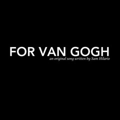 For Van Gogh