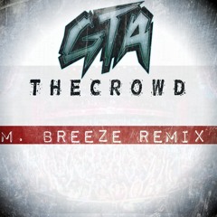 @WeAreGTA - The Crowd (MBreeze Remix)