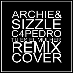 Archie & Sizzle - Tu És A Mulher(C4 Pedro - Remix Cover)[Stézy Zimmer Remake] (DJ Chad)
