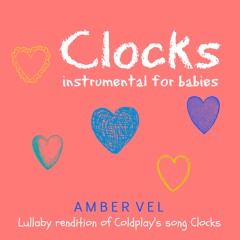Clocks - Coldplay Lullaby (For Babies)