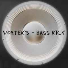 Vortek's - Bass Kick