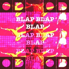 BLAP BLAP BLAP