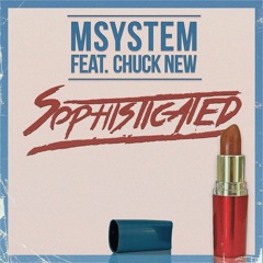 Msystem Feat. Chuck New - Sophisticated