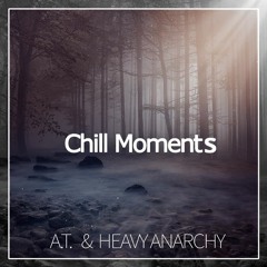 A.T. & Heavy Anarchy - Chill Moments