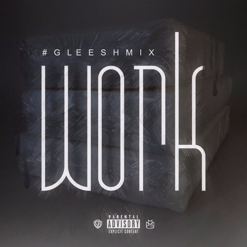 WORK (GLEESH-MIX)