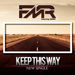 FMR Feat Emma - Keep This Way (Radio Edit) [FREE DOWNLOAD]
