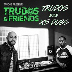 Trudos b2b X5 Dubs | #TRUDOSANDFRIENDS Exclusive