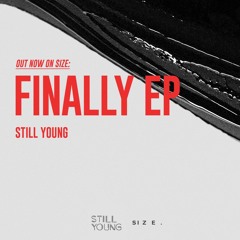 Still Young - Finally EP ( Out Now )