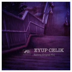 Eyup Celik - Nothing (Original Mix)