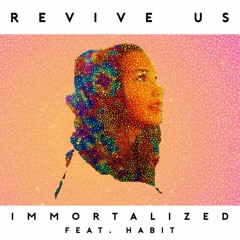 Revive Us - Immortalised (feat. Habit)