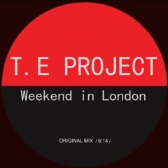 T.E Project - Weekend In London (Original Mix) FREE DOWNLOAD !!!