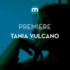 Premiere: Tania Vulcano 'Climax'