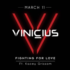 VINICIUS- Fighting For Love Feat. Kacey Grissom