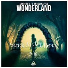 Stadiumx Feat. Angelika Vee - Wonderland(Patrick MNML Remix 2016)