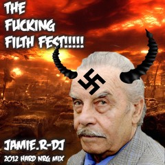 Jamie.R-DJ ''THE FUCKING FILTH FEST!!'' [2012 Hard NRG Mix]