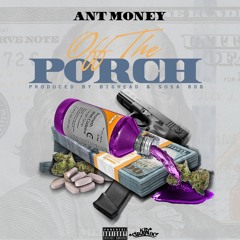 Ant Money Off The Porch (Produced By Bighead&Sosa808)