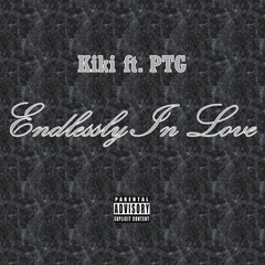 Endlessly in Love - Kiki ft. PTG