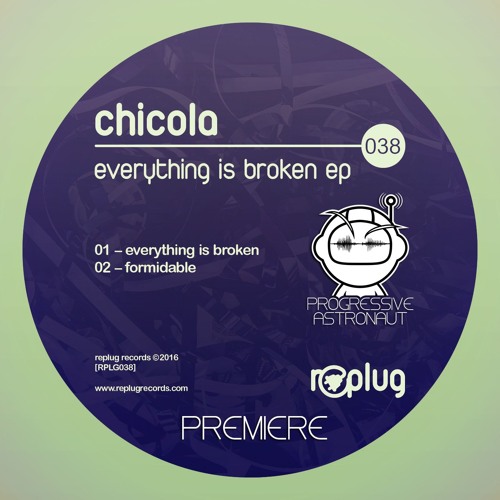 PREMIERE: Chicola - Everything Is Broken (Original Mix) [Replug]