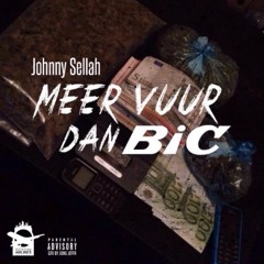Johnny Sellah - Meer Vuur Dan Bic