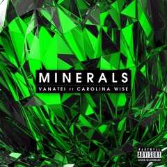MINERALS - Vanatei ft Carolina Wise
