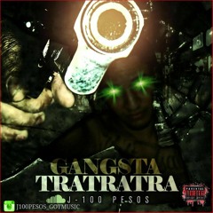 J100PESOS = GANGSTA TRATRATRA