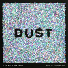 CLMD Feat. Astrid S - Dust (Adrian Lux & Savage Skulls Remix)