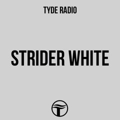 TYDE Radio 030: Strider White