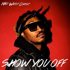 Show You Off [Future~Kanye West~Troyboi]