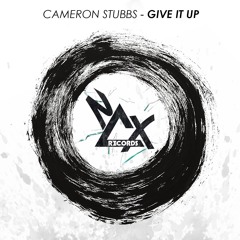 Cameron Stubbs - Give It Up (Original Mix)