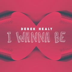I Wanna Be - Derek Healy