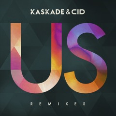 Kaskade & CID - Us (The Geek x Vrv Remix)