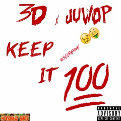 3D - Keep It 100 Ft Juwop